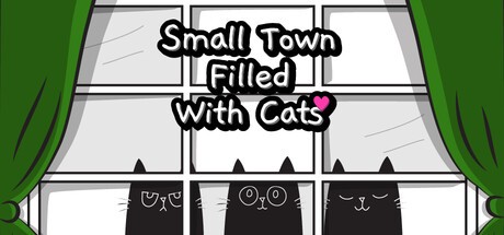 Games like Small Town Filled With Cats