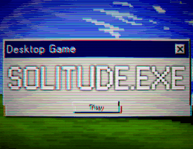 Games like SOLITUDE.EXE