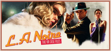 Games like L.A. Noire: The VR Case Files