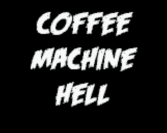 Coffee Machine Hell [demo] Game Cover