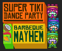 SUPER TIKI DANCE PARTY: BARBEQUE MAYHEM Image