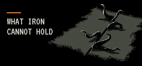 Games like What Iron Cannot Hold