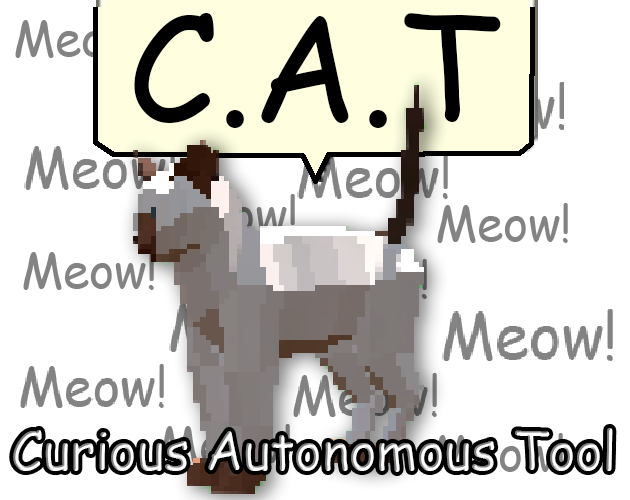 Games like C.A.T (Curious Autonomous Tool)