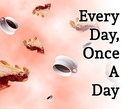Every Day, Once A Day Image