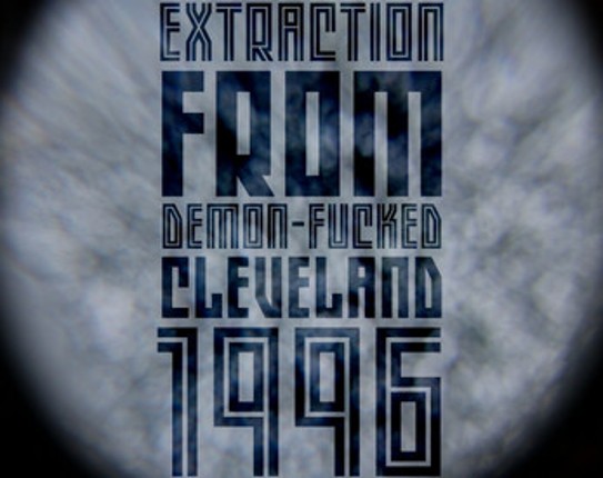 EXTRACTION FROM DEMON-FUCKED CLEVELAND 1996 Image