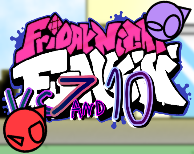Games like Friday night funkin VS 7 and 10!