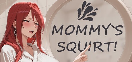 Games like MOMMY'S SQUIRT!