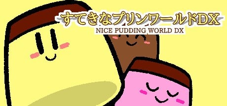 Games like NICE PUDDING WORLD DX