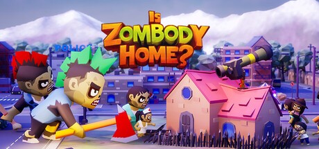 Games like Is ZOMBODY Home?