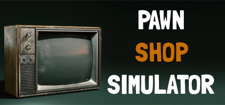 Games like PAWN SHOP SIMULATOR