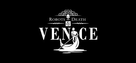 Games like Robots, Death & Venice