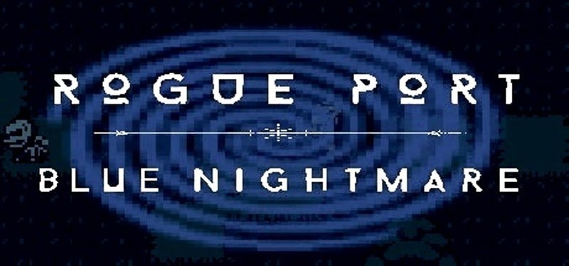 Rogue Port - Blue Nightmare Game Cover