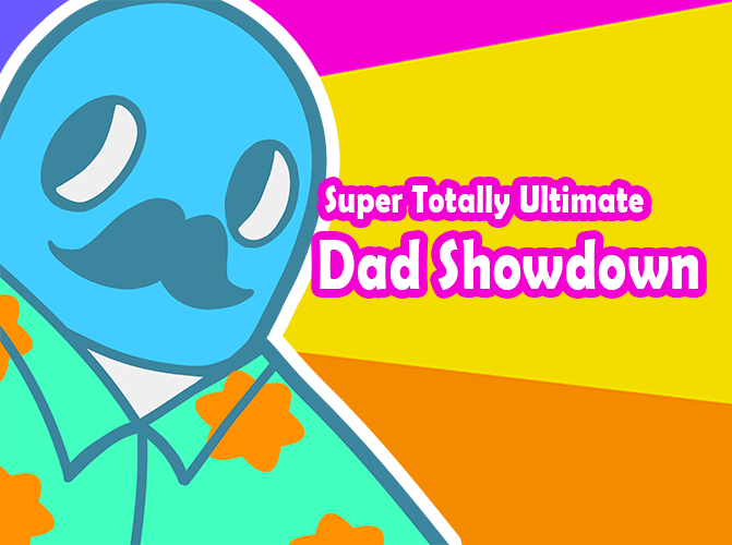 Games like Super Totally Ultimate Dad Showdown