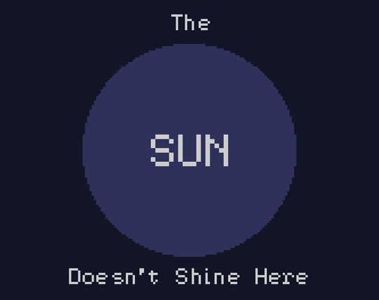 The Sun Doesn't Shine Here Game Cover