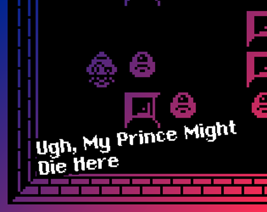 Ugh, My Prince Might Die Here Image
