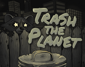 Trash the Planet Image