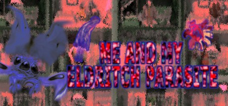 Games like Me and my eldritch parasite