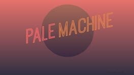 Games like Pale Machine