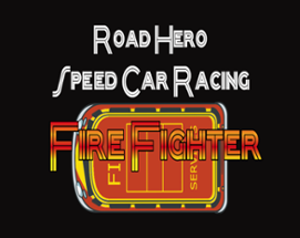 Road Hero Speed Car Racing Fire Fighter Image