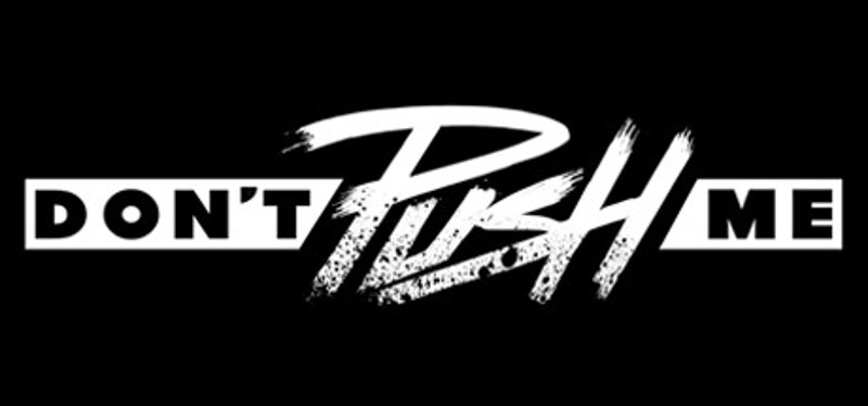 Don't Push Me Image