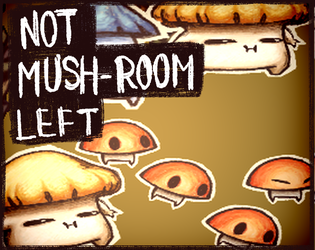 Games like NOT MUSH-ROOM LEFT
