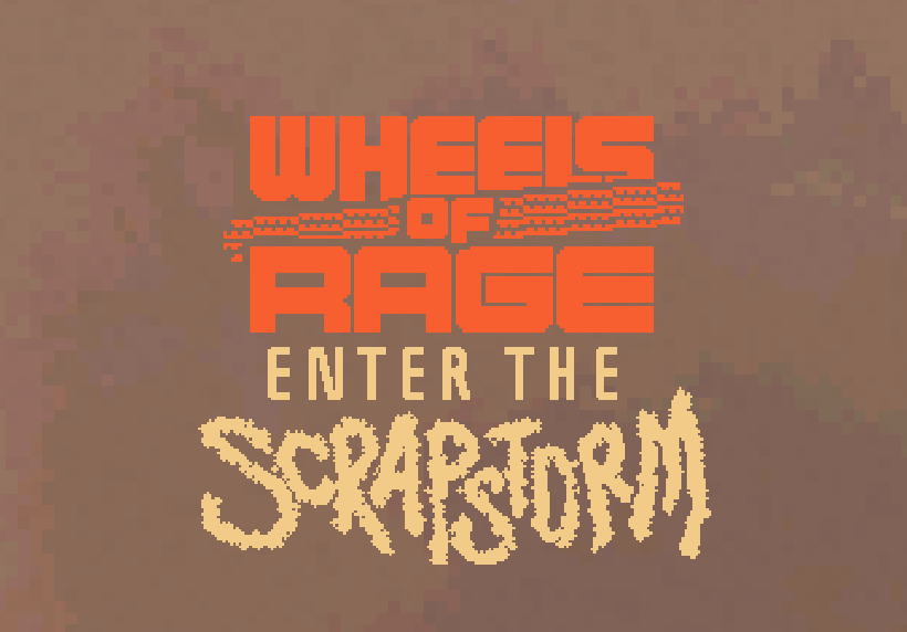 Games like Wheels of Rage: Enter the Scrapstorm