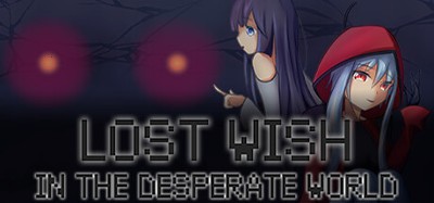 Lost Wish: In the desperate world Image