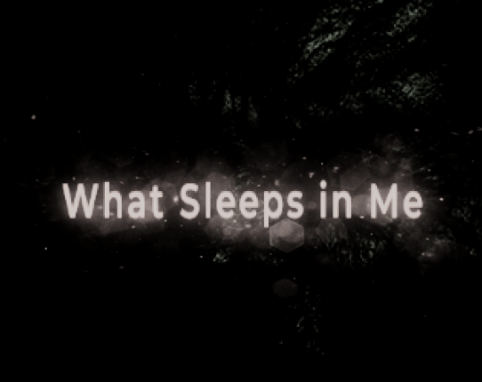 What Sleeps in Me Image