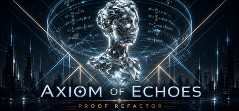 Axiom Of Echoes: Proof Refactor Image