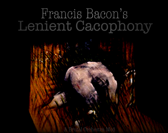 Francis Bacon's Lenient Cacophony (0.1.1) Image