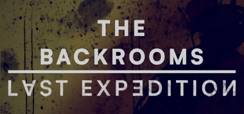 The Backrooms: Last Expedition Game Cover