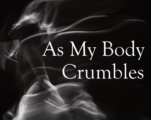 Games like As My Body Crumbles