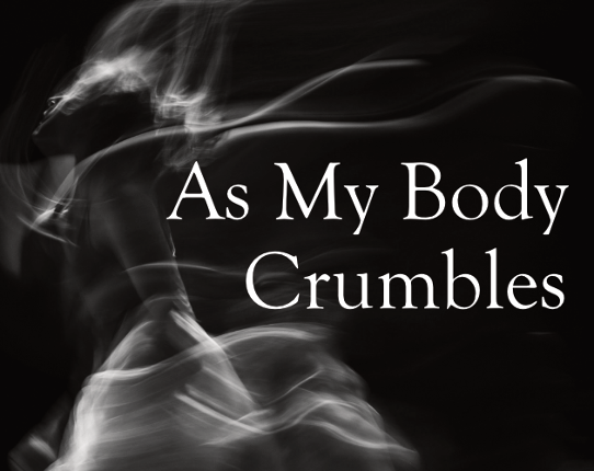 As My Body Crumbles Game Cover