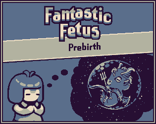 Games like Fantastic Fetus: Prebirth