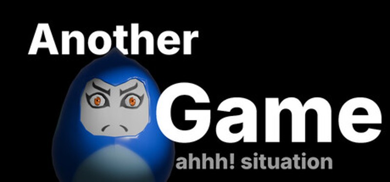 another game ahhh! situation Image