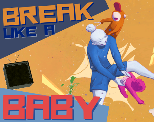 Break Like a Baby Image