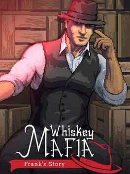Games like Whiskey Mafia: Frank's Story