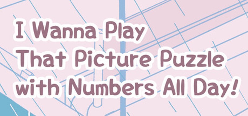I Wanna Play That Picture Puzzle with Numbers All Day! Image