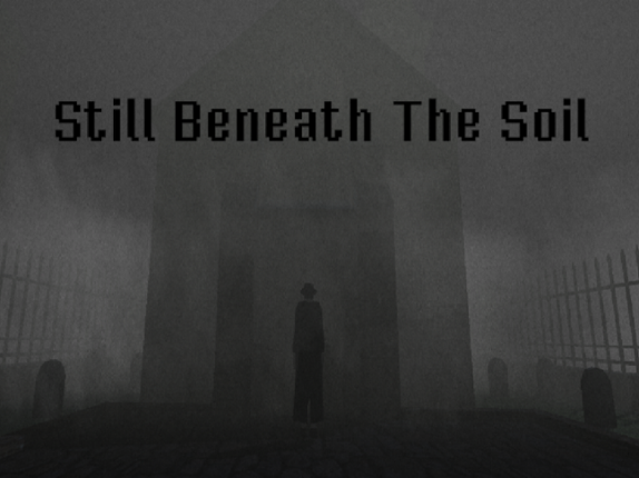 Still Beneath The Soil Image