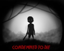 Condemned to Die Image