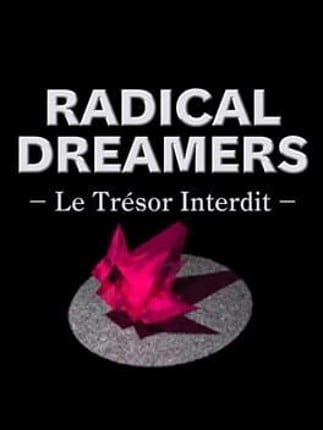 Radical Dreamers: Le Trésor Interdit Game Cover