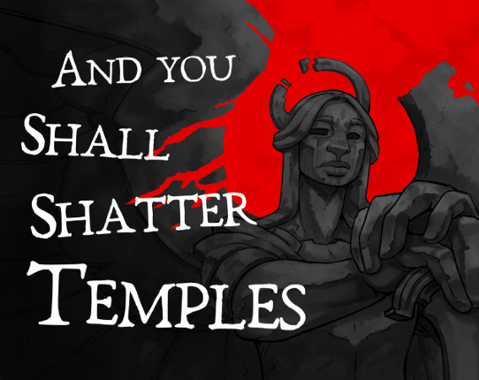 And You Shall Shatter Temples Image