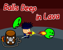 Balls Deep In Lava Image