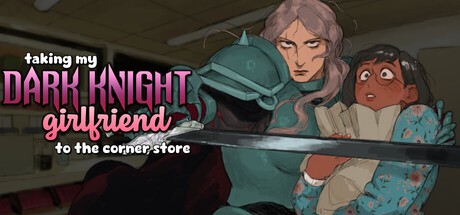 Games like taking my Dark Knight Girlfriend to the corner store