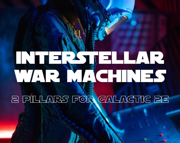 Games like Interstellar War Machines for Galactic 2e