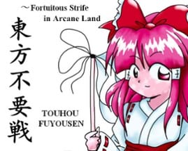 東方不要戦 ～ Fortuitous Strife in Arcane Land Image