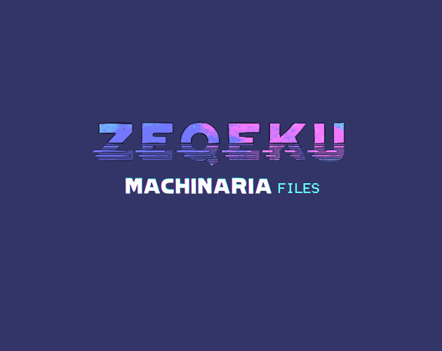 Games like Zeqeku - Machinaria files
