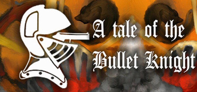 The tale of Bullet Knight Image