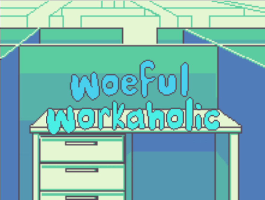 Games like Woeful Workaholic