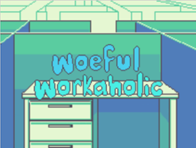 Woeful Workaholic Image